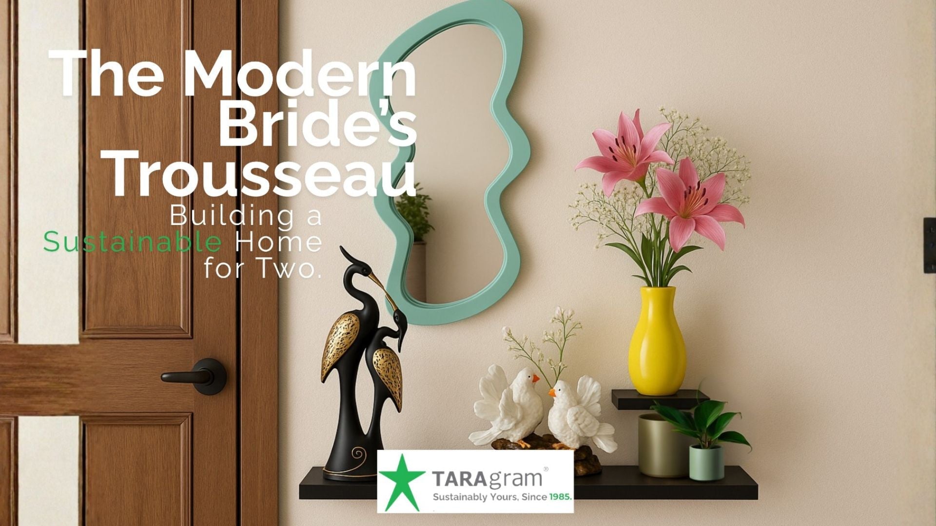 The Modern Bride’s Trousseau: Building a Sustainable Home for Two.